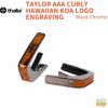 ThaliaCapoTAYLORAAACURLYHAWAIIANKOALOGOENGRAVINGBlackChrome【TaylorCapos】